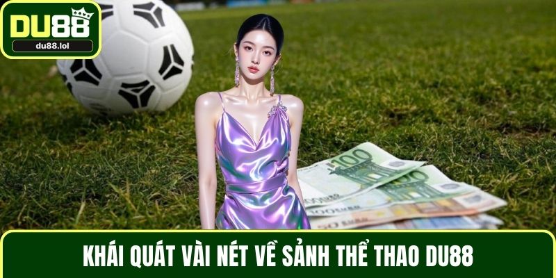 Khái quát vài nét về sảnh thể thao DU88