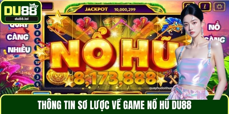 Thông tin sơ lược về game nổ hũ DU88