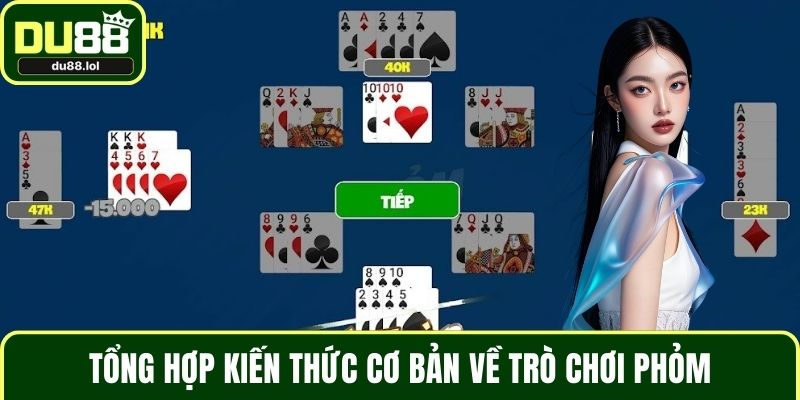 Tổng hợp kiến thức cơ bản về trò chơi Phỏm