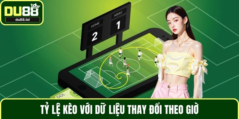 Tỷ lệ kèo với dữ liệu thay đổi theo giờ