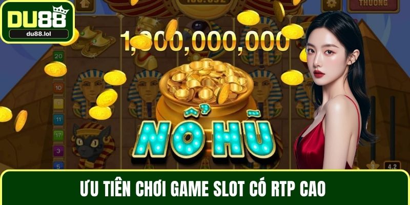Ưu tiện chơi game slot có RTP cao